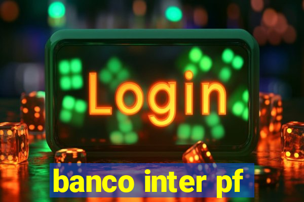 banco inter pf